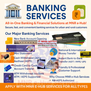 Banking Services (New Bank Account Opening, Cash Withdrawl Using Aadhaar Number (AEPS), Money Transfer, Gpay/Phonepay etc.,
