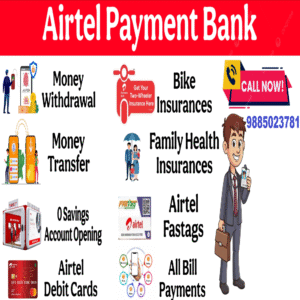 Airtel Payments Bank Services (Account Open, Money Transfer, AEPS, Insurance) etc.,